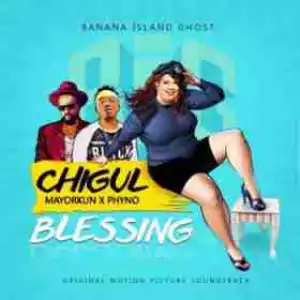 Chigul - Blessing ft. Phyno, Mayorkun
